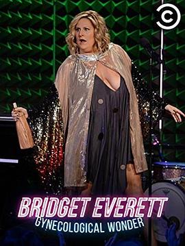 Bridget Everett: Gynecological Wonder